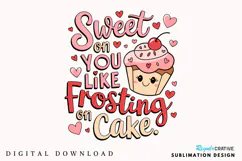 Sweet On You Like Frosting On Cake Sublimation PNG Design Product Image 3