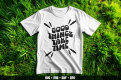 Good Things Take Time SVG - Motivational Typography Design Product Image 1