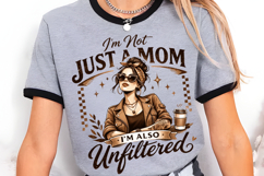 I’m Not Just a Mom I’m Also Unfiltered PNG Design Product Image 5