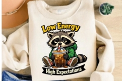 Low Energy High Expectations Funny Raccoon Meme Shirt Design Product Image 4