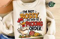 I'm Not Bossy I Just Know The Pecking Order Chicken PNG Product Image 4