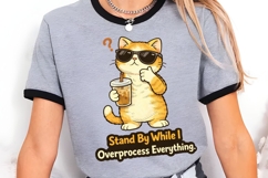 Stand By While I Overprocess Everything PNG Product Image 4