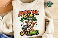 Annoy Me Again And I’ll Start A Goat Band PNG Design Product Image 4
