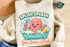 Splish Splash Opinion Is Trash Octopus PNG Design Product Image 1