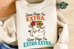 Some Days I'm Extra Some Days I'm Extra Extra Goat PNG Product Image 4