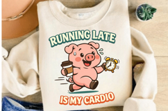 Running Late Is My Cardio Pig PNG Design Product Image 4