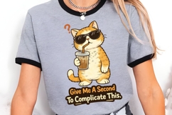 Give Me A Second To Complicate This PNG, Funny Cat Coffee Product Image 5