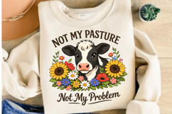 Not My Pasture Not My Problem Funny Cow PNG Design Product Image 4
