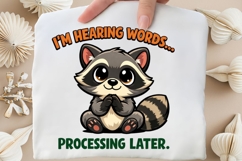 I'm Hearing Words Processing Later Raccoon PNG Product Image 5