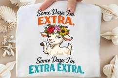 Some Days I'm Extra Some Days I'm Extra Extra Goat PNG Product Image 5