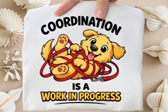 Coordination Is A Work In Progress Dog PNG, Funny Tangled Product Image 5