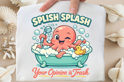 Splish Splash Opinion Is Trash Octopus PNG Design Product Image 5