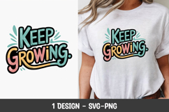Keep Growing Motivational Quote T-Shirt SVG Printable Product Image 1