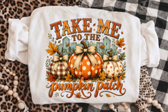 Take Me To The Pumpkin Patch PNG,Fall Sublimation Design Product Image 3