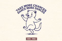 Take More Chances Dance More Dances SVG | Cute Ferret Quote Product Image 1