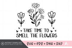Take Time to Smell the Flowers SVG, Inspirational Quote SVG Product Image 1