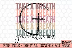 Take A Breath You're Alive Now PNG Sublimation Design Product Image 2
