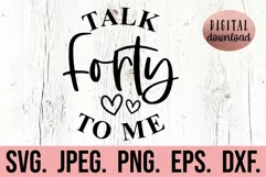 Talk Forty To Me SVG - 40th Birthday SVG - Hello 40 SVG Product Image 1