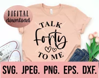 Talk Forty To Me SVG - 40th Birthday SVG - Hello 40 SVG Product Image 2