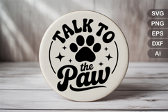 Talk To The Paw SVG File | Dog Round Sign SVG | Dog SVG Product Image 2