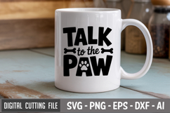 Talk To The Paw SVG File | Dog Quotes SVG | Funny Dog SVG Product Image 2