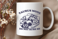Taurus Mode SVG | Funny Raccoon Zodiac Design Do Not Rush Me Product Image 3