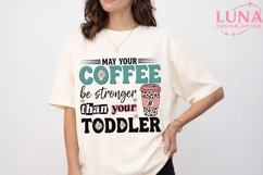 May Your Coffee Be Stronger Than Your Toddler PNG, Mom Life Product Image 5