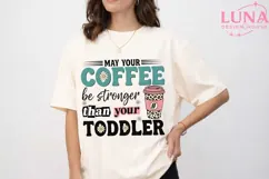 May Your Coffee Be Stronger Than Your Toddler PNG, Mom Life Product Image 5
