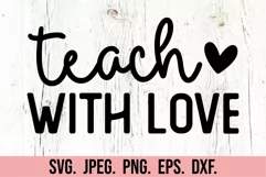 Teach With Love SVG - Best Teacher Quote - Teacher Life PNG Product Image 5