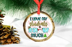 I Love My Students Snow Much I Teacher Christmas Sublimation