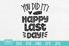 Teacher Last Day Of School SVG - You Did It! Happy Last Day Product Image 3