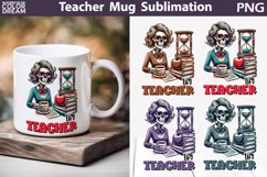 Teacher Mug Sublimation | Funny Teacher Skeleton Mug Product Image 1