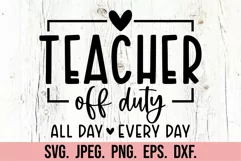 Teacher Off Duty PNG - Class Dismissed SVG - Schools Out Product Image 5