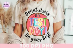 Don't stress do your best test day shirt design