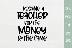 Became A Teacher For The Money & Fame - Funny Teacher SVG Product Image 2