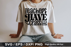 Teachers Have Class - Teacher SVG Design Product Image 1
