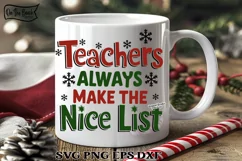 TEACHERS ALWAYS MAKE THE NICE LIST SVG PNG Christmas TEACHER Product Image 2