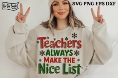 TEACHERS ALWAYS MAKE THE NICE LIST SVG PNG Christmas TEACHER Product Image 1