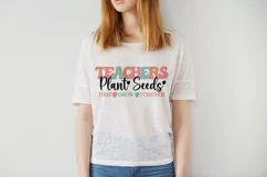 Teachers Plant Seeds That Grow Forever PNG Design Product Image 3