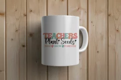 Teachers Plant Seeds That Grow Forever PNG Design Product Image 4