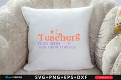 Teachers Plant Seeds That Grow SVG, Teacher SVG Design Product Image 2