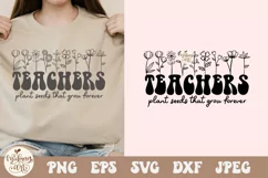 Teachers Plant Seeds That Grow Forever Svg Png, Teacher svg Product Image 1