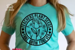 Teachers Plant Seeds that Grow Forever SVG PNG DXF, Cut File Product Image 1