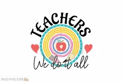 Teachers We Do It All Rainbow SVG PNG T-shirt Design Product Image 1