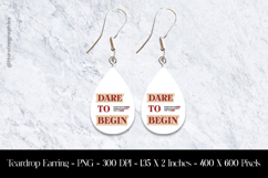 Dare To Begin Teardrop Earring Sublimation Product Image 1