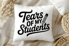 Tears of My Students SVG | Teacher SVG | Teacher PNG Product Image 5
