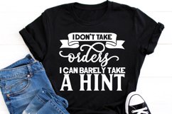 I don&#039;t take orders I can barely take a hint Product Image 3