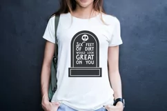 Six feet of dirt would look great on you | Sarcastic SVG Product Image 2