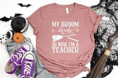 My broom broke so now I'm a Teacher| Halloween SVG Product Image 3