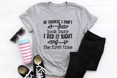 Of course I don't look busy I did it right the first time Product Image 4